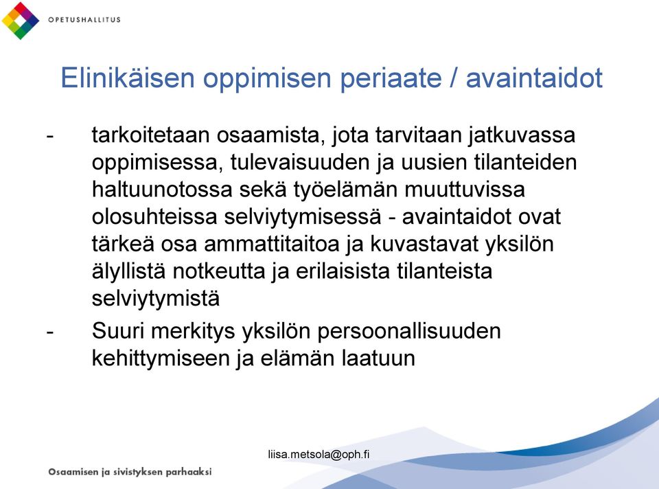 selviytymisessä - avaintaidot ovat tärkeä osa ammattitaitoa ja kuvastavat yksilön älyllistä notkeutta ja