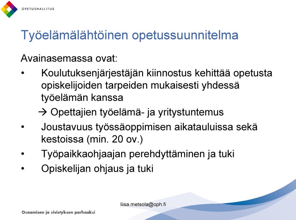 kanssa Opettajien työelämä- ja yritystuntemus Joustavuus työssäoppimisen aikatauluissa