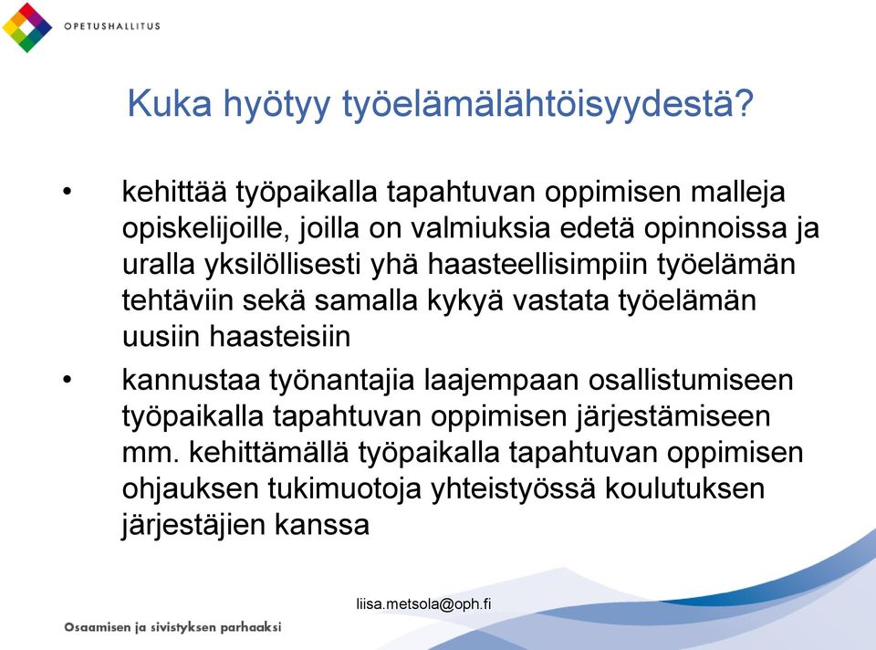 yksilöllisesti yhä haasteellisimpiin työelämän tehtäviin sekä samalla kykyä vastata työelämän uusiin haasteisiin