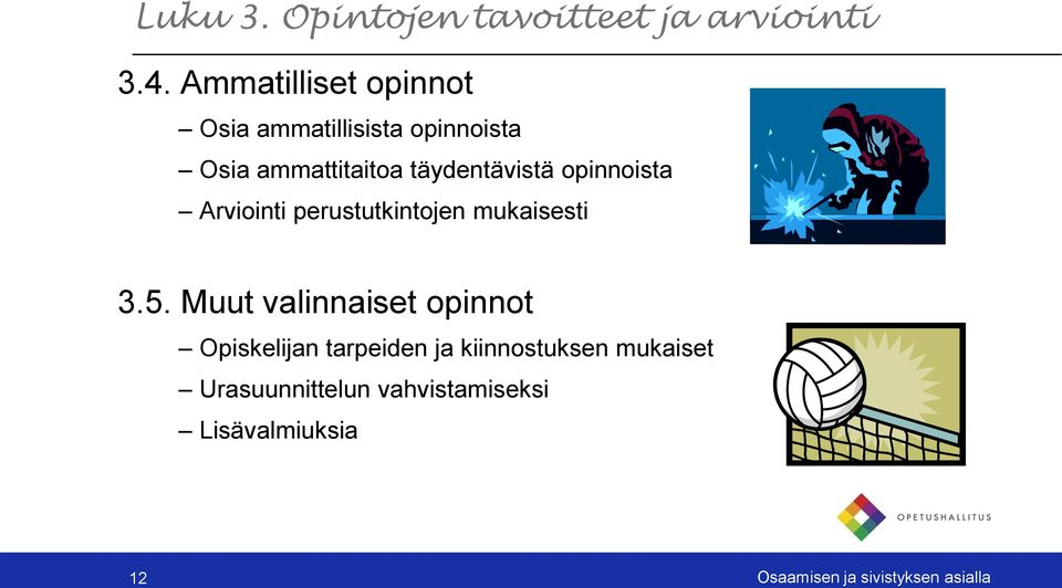 opinnoista Arviointi perustutkintojen mukaisesti 3.5.