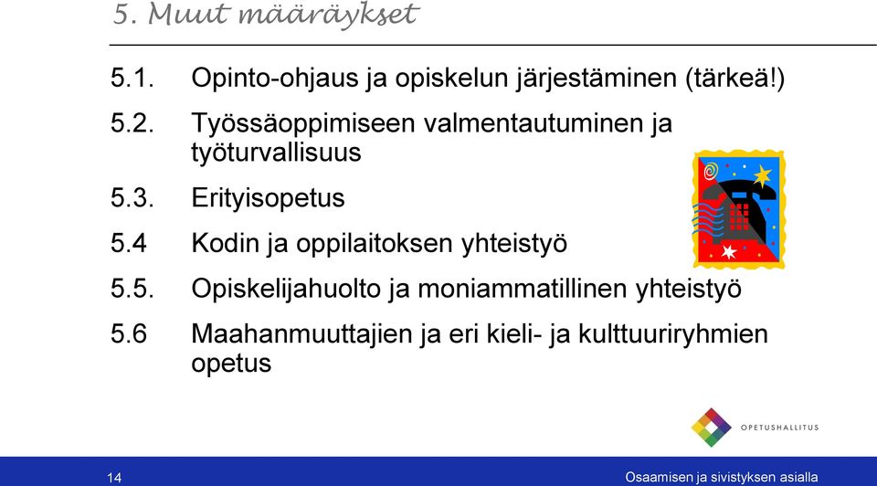 4 Kodin ja oppilaitoksen yhteistyö 5.