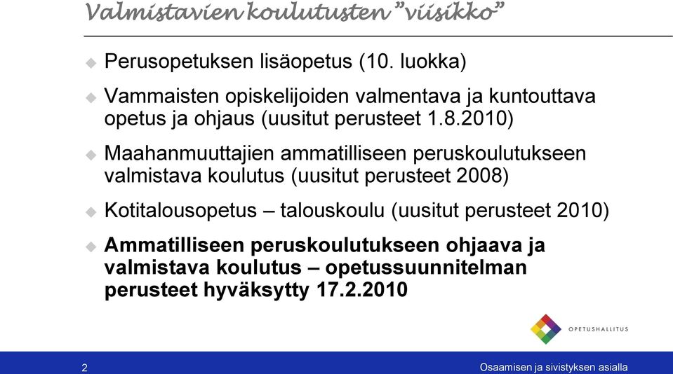 2010) Maahanmuuttajien ammatilliseen peruskoulutukseen valmistava koulutus (uusitut perusteet 2008) Kotitalousopetus