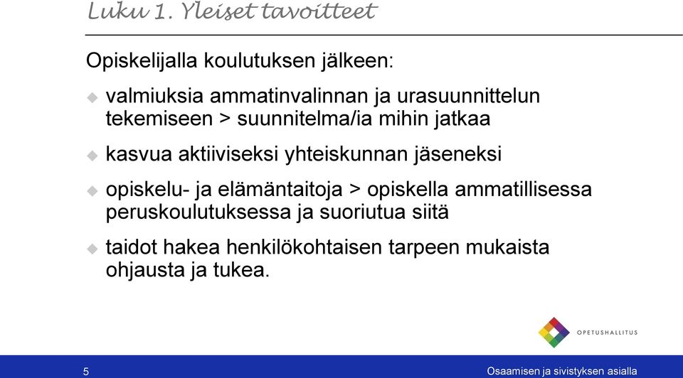 urasuunnittelun tekemiseen > suunnitelma/ia mihin jatkaa kasvua aktiiviseksi yhteiskunnan