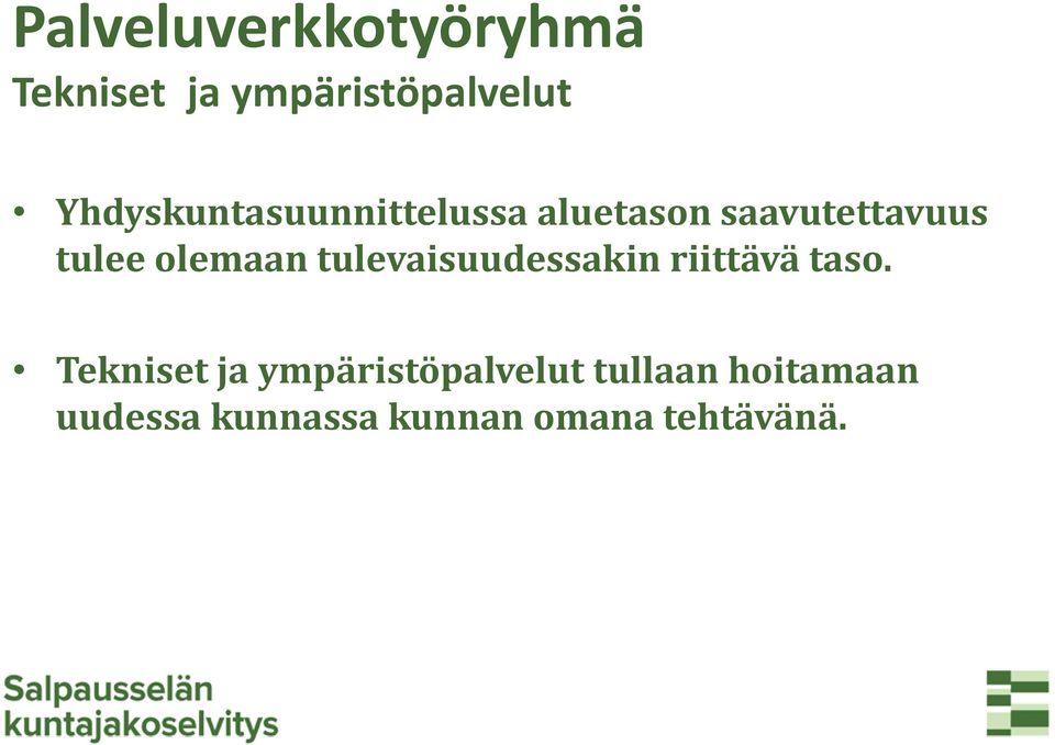 olemaan tulevaisuudessakin riittävä taso.