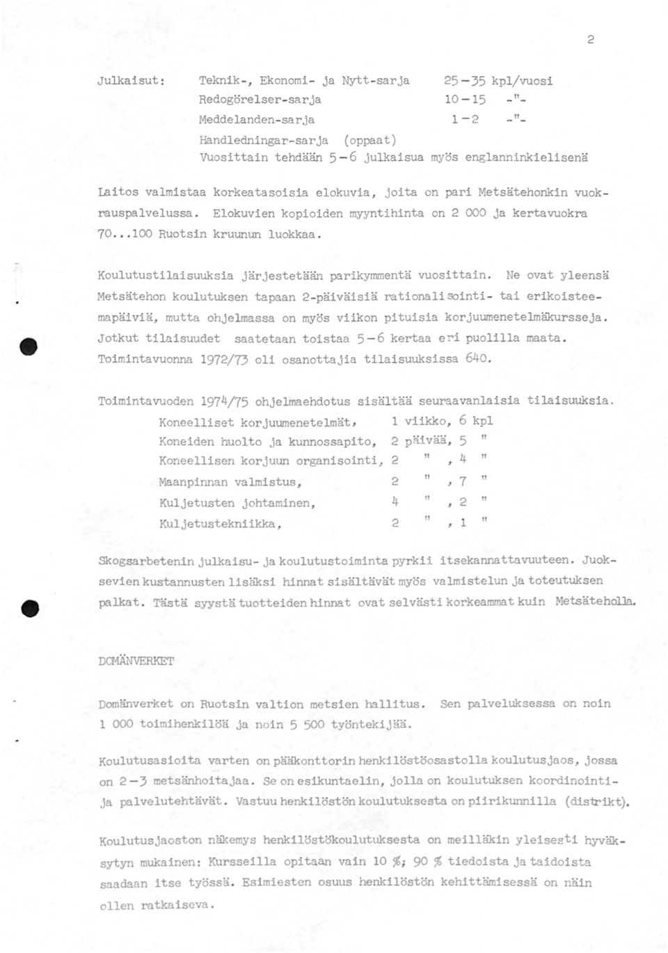 Koulutustilaisuuksia järjestetään parikymmentä vuosittain.