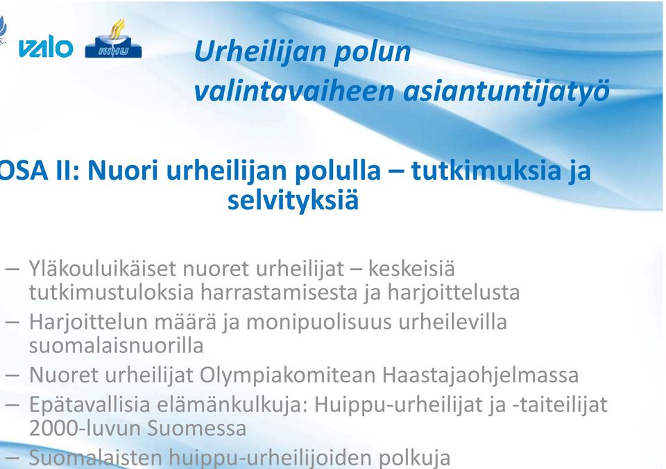 Haastajaohjelmassa Epätavallisia elämänkulkuja: Huippu urheilijat ja taiteilijat 2000 luvun Suomessa