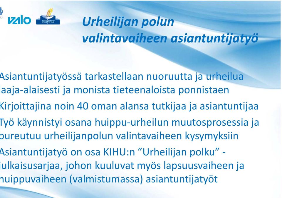 urheilun muutosprosessia ja ureutuu urheilijanpolun valintavaiheen kysymyksiin siantuntijatyö on osa