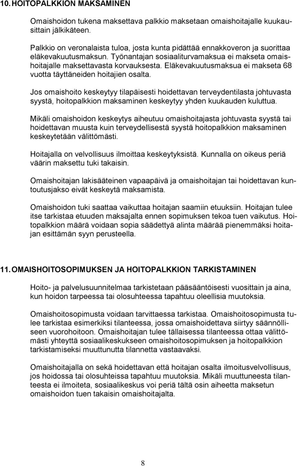 Eläkevakuutusmaksua ei makseta 68 vuotta täyttäneiden hoitajien osalta.