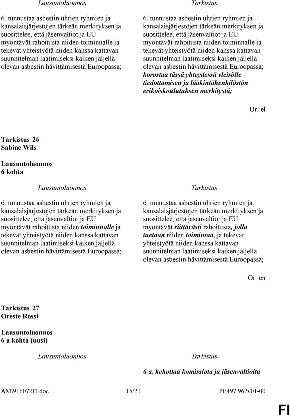 tässä yhteydessä yleisölle tiedottamisen ja lääkintähenkilöstön erikoiskoulutuksen merkitystä; Or.