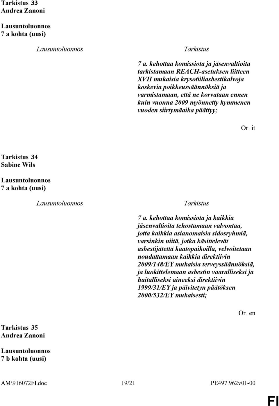 vuonna 2009 myönnetty kymmenen vuoden siirtymäaika päättyy; 34 Sabine Wils 7 a kohta (uusi) 7 a.