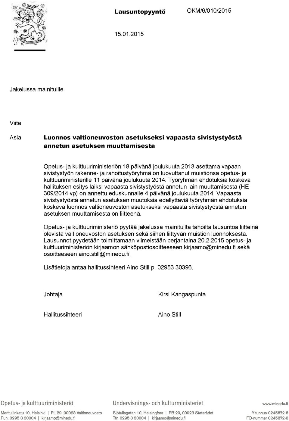 2013 asettama vapaan sivistystyön rakenne- ja rahoitustyöryhmä on luovuttanut muistionsa opetus- ja kulttuuriministerille 11 päivänä joulukuuta 2014.