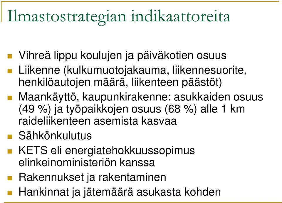 (49 %) ja työpaikkojen osuus (68 %) alle 1 km raideliikenteen asemista kasvaa Sähkönkulutus KETS eli