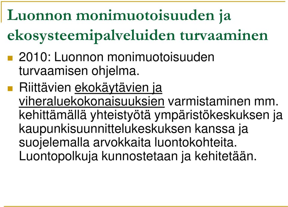 Riittävien ekokäytävien ja viheraluekokonaisuuksien varmistaminen mm.