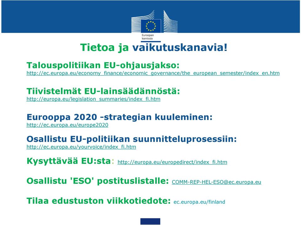 eu/legislation_summaries/index_fi.htm Eurooppa 2020 -strategian kuuleminen: http://ec.europa.