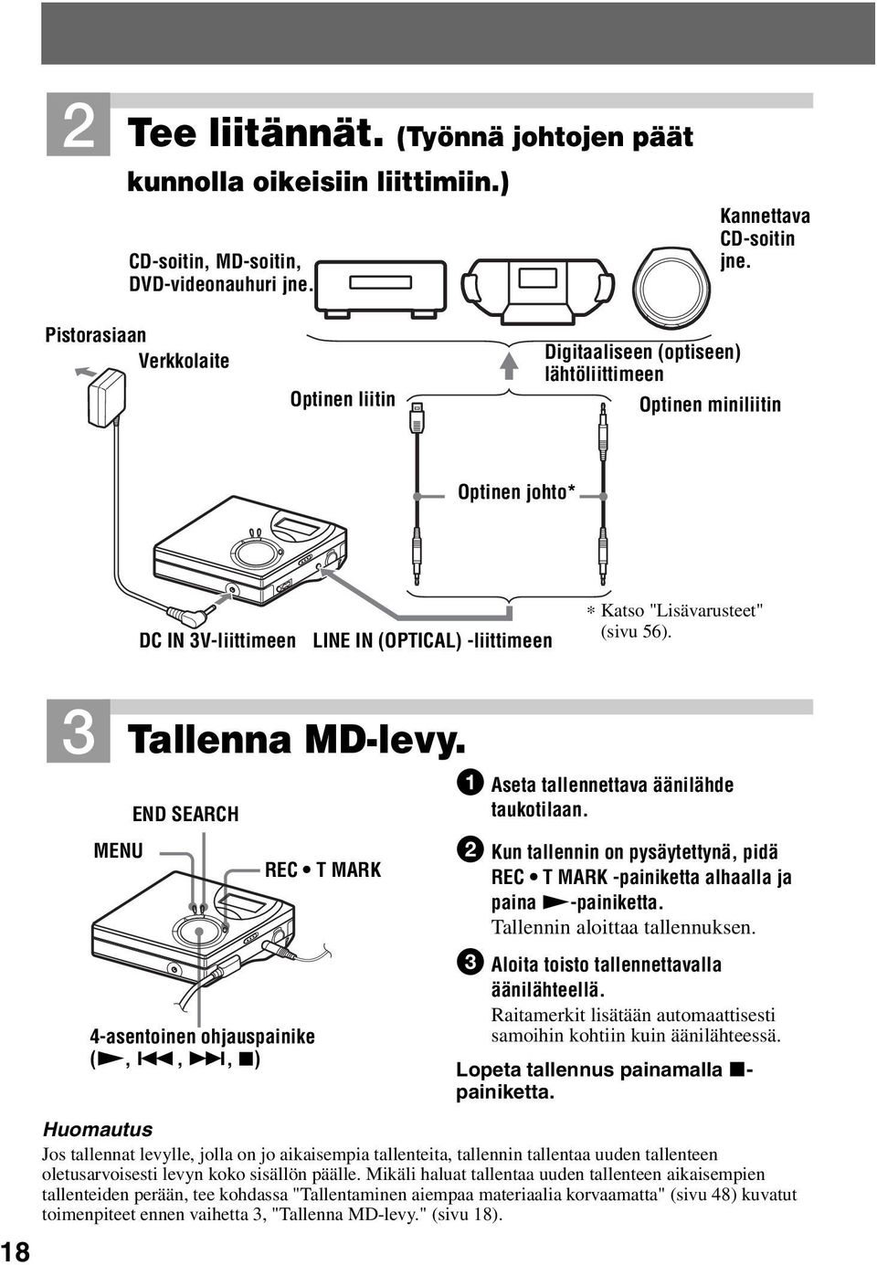 18 3 Tallenna MD-levy. MENU END SEARCH 4-asentoinen ohjauspainike (N,., >, x) REC T MARK 1 Aseta tallennettava äänilähde taukotilaan.