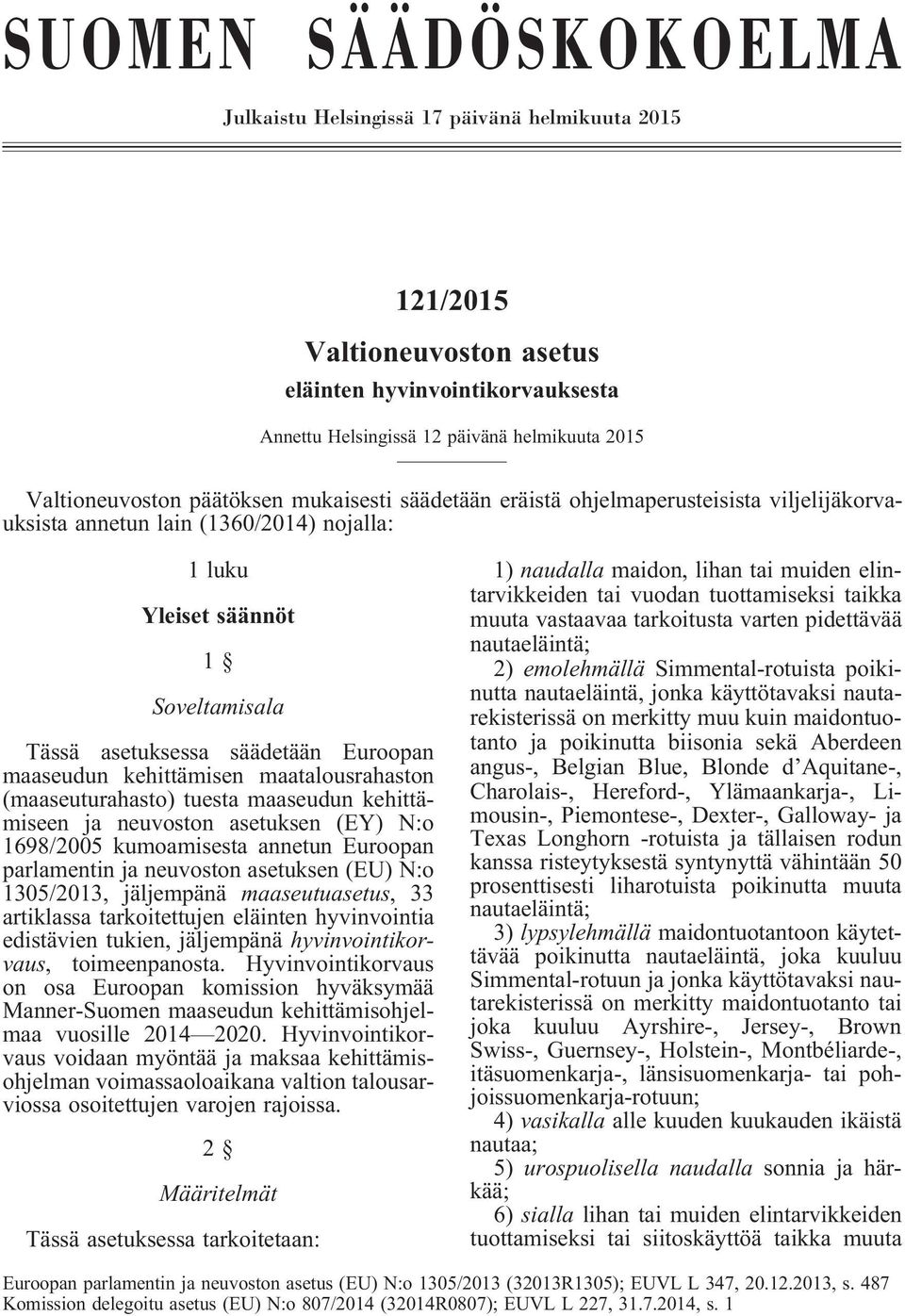 maaseudun kehittämisen maatalousrahaston (maaseuturahasto) tuesta maaseudun kehittämiseen ja neuvoston asetuksen (EY) N:o 1698/2005 kumoamisesta annetun Euroopan parlamentin ja neuvoston asetuksen