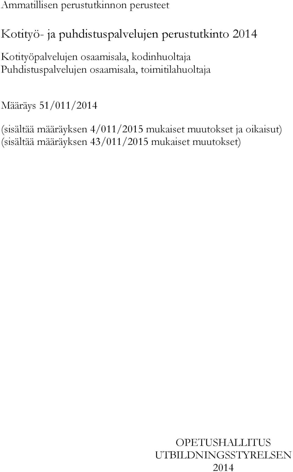 toimitilahuoltaja Määräys 51/011/2014 (sisältää määräyksen 4/011/2015 mukaiset muutokset
