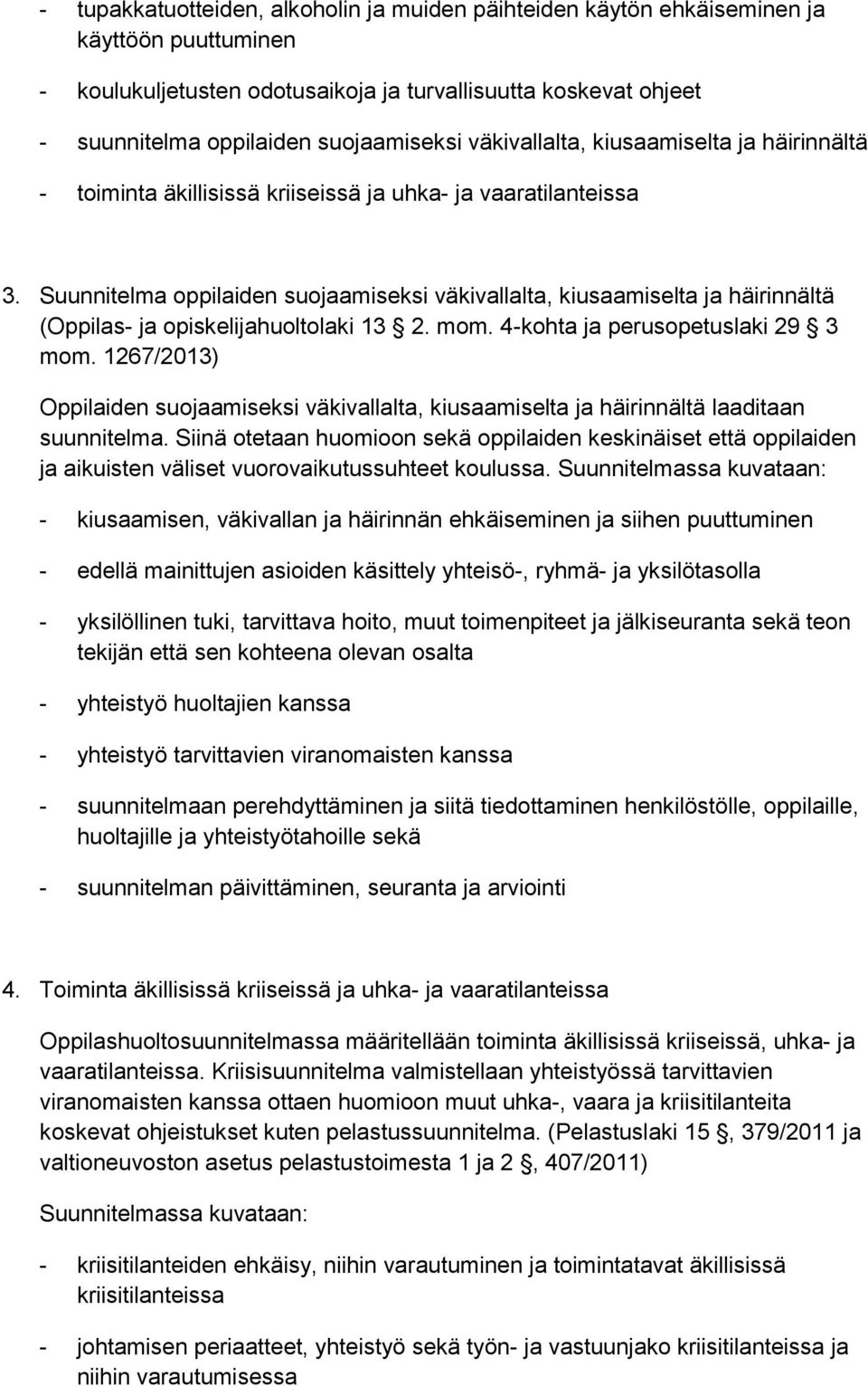 Suunnitelma oppilaiden suojaamiseksi väkivallalta, kiusaamiselta ja häirinnältä (Oppilas- ja opiskelijahuoltolaki 13 2. mom. 4-kohta ja perusopetuslaki 29 3 mom.