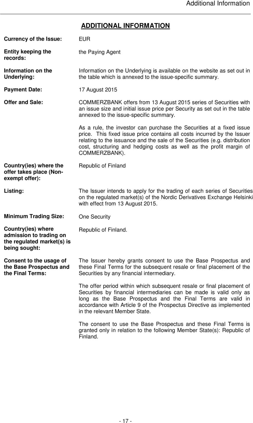 Payment Date: 17 August 2015 Offer and Sale: COMMERZBANK offers from 13 August 2015 series of Securities with an issue size and initial issue price per Security as set out in the table annexed to the