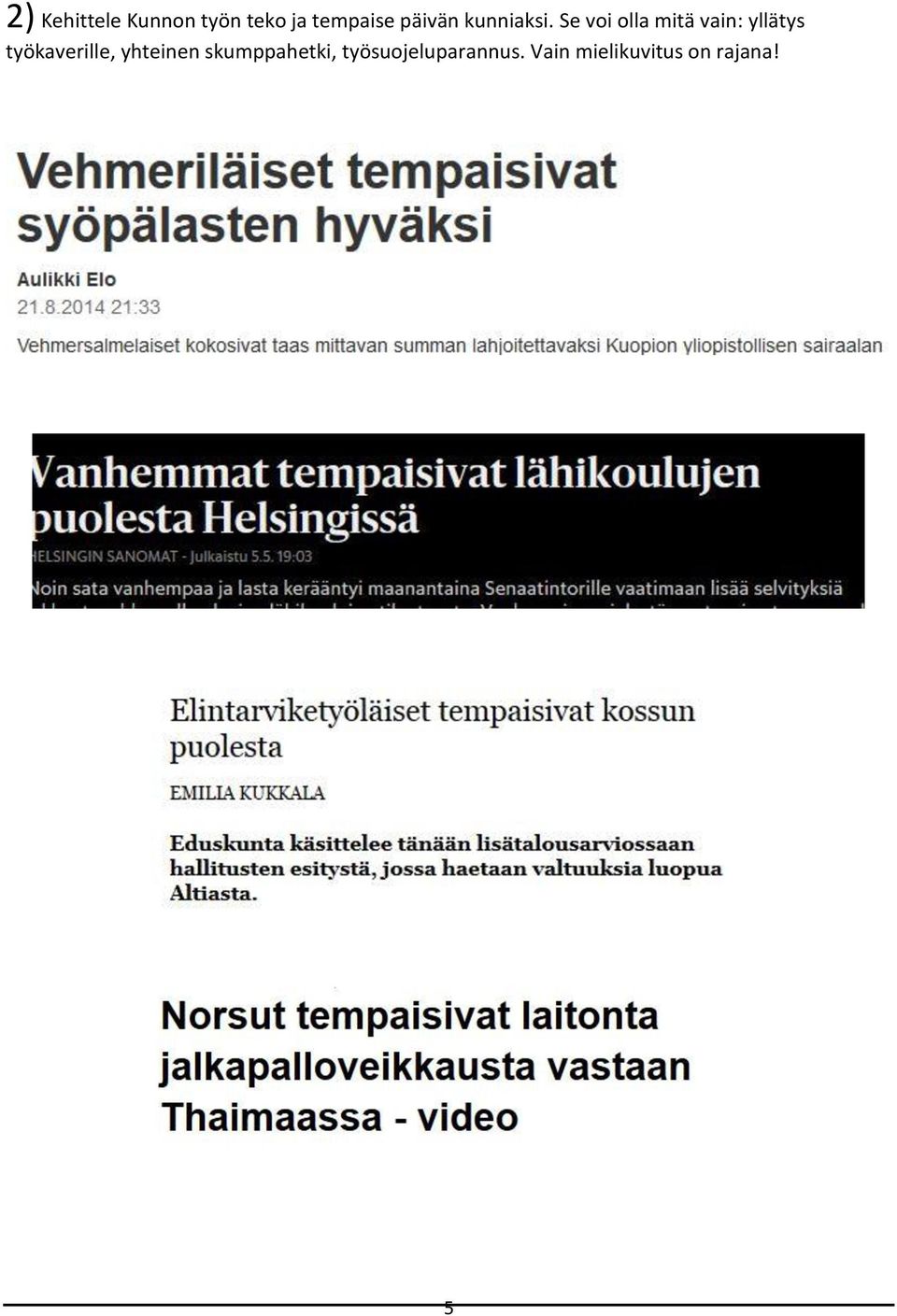 Se voi olla mitä vain: yllätys työkaverille,