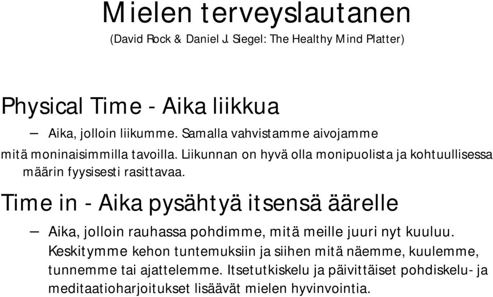 Liikunnan on hyvä olla monipuolista ja kohtuullisessa määrin fyysisesti rasittavaa.