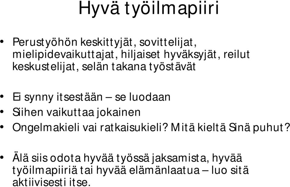 Siihen vaikuttaa jokainen Ongelmakieli vai ratkaisukieli? Mitä kieltä Sinä puhut?