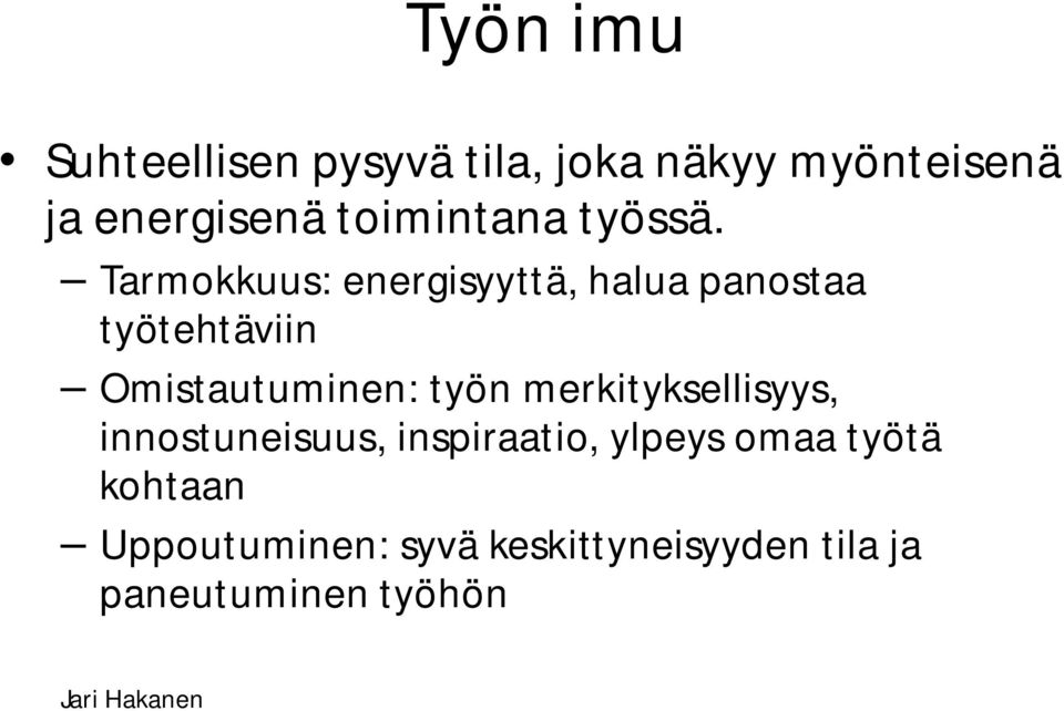 Tarmokkuus: energisyyttä, halua panostaa työtehtäviin Omistautuminen: työn