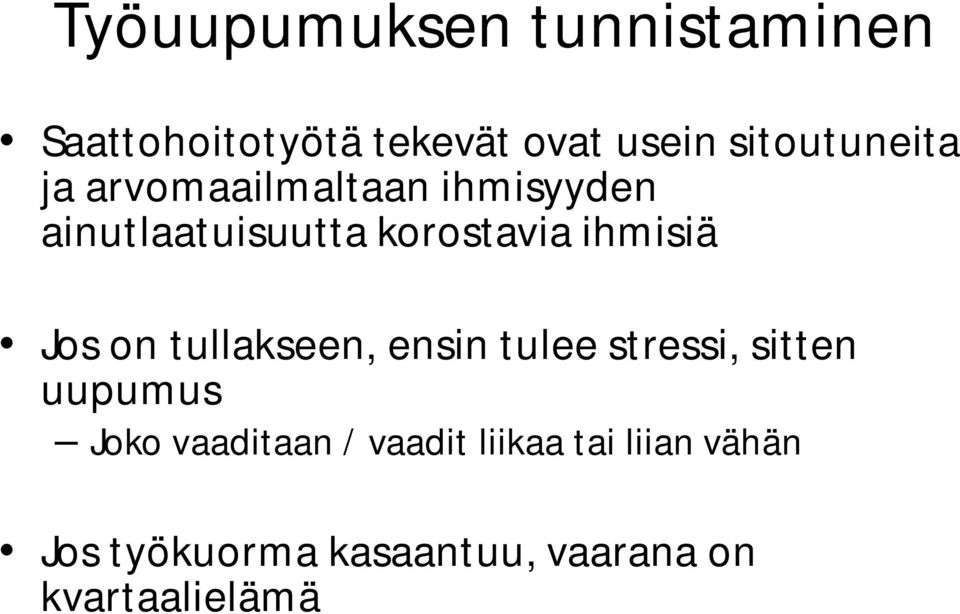 ihmisiä Jos on tullakseen, ensin tulee stressi, sitten uupumus Joko