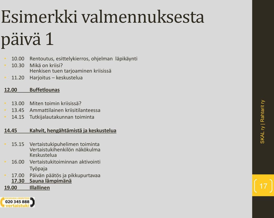 15 Tutkijalautakunnan toiminta 14.45 Kahvit, hengähtämistä ja keskustelua 15.