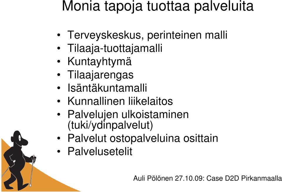 Kunnallinen liikelaitos Palvelujen ulkoistaminen (tuki/ydinpalvelut)