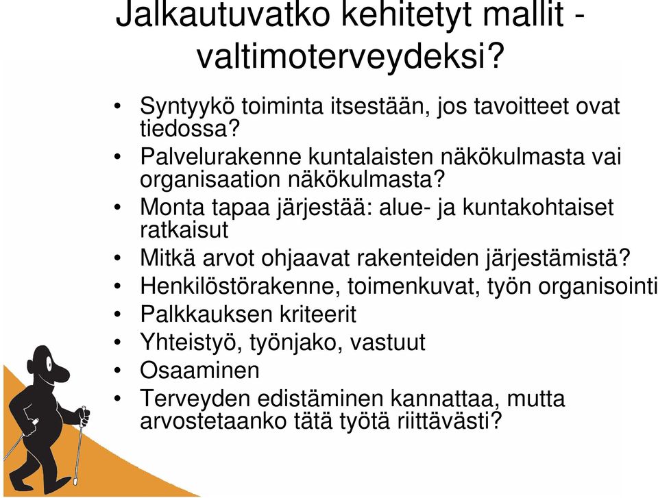 Monta tapaa järjestää: alue- ja kuntakohtaiset ratkaisut Mitkä arvot ohjaavat rakenteiden järjestämistä?