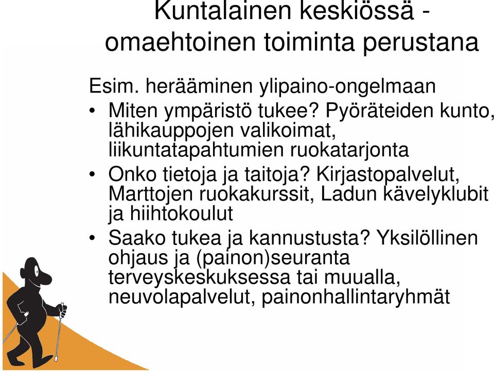 Pyöräteiden kunto, lähikauppojen valikoimat, liikuntatapahtumien ruokatarjonta Onko tietoja ja taitoja?