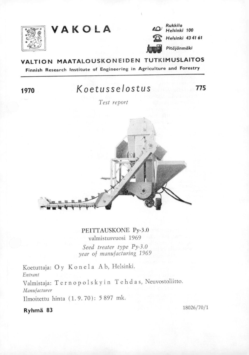 0 vahnistusvuosi 1969 Seed treater type Py-3.0 year of manufacturing 1969 Koetuttaja: 0 y Konela A b, Helsinki.