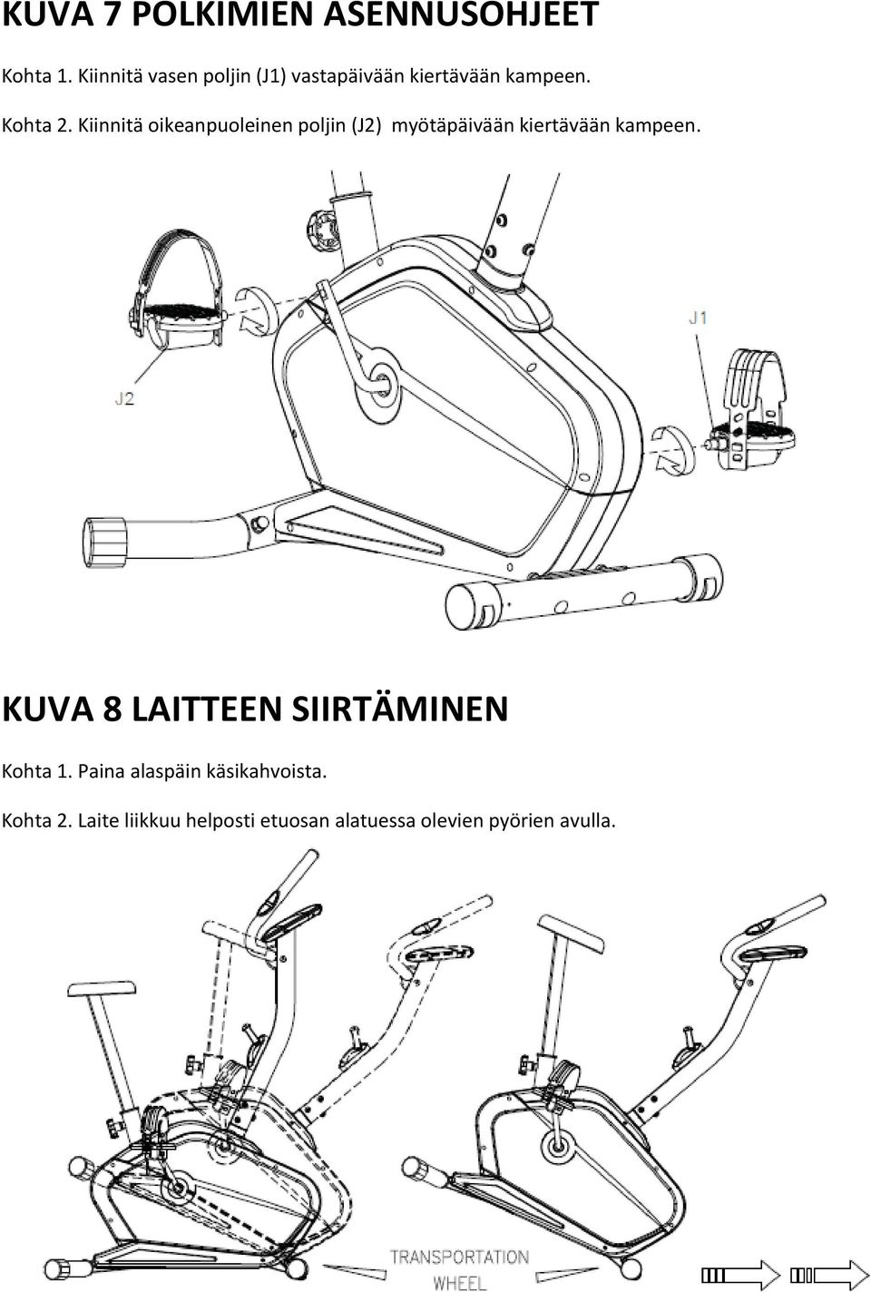 Kiinnitä oikeanpuoleinen poljin (J2) myötäpäivään kiertävään kampeen.