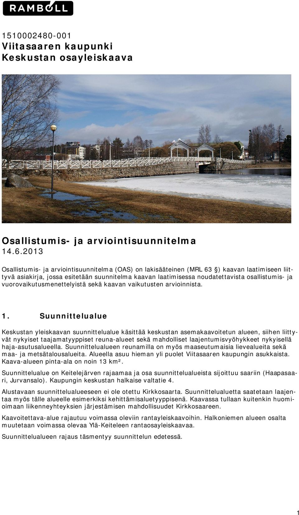 vurvaikutusmenettelyistä sekä kaavan vaikutusten arviinnista. 1.