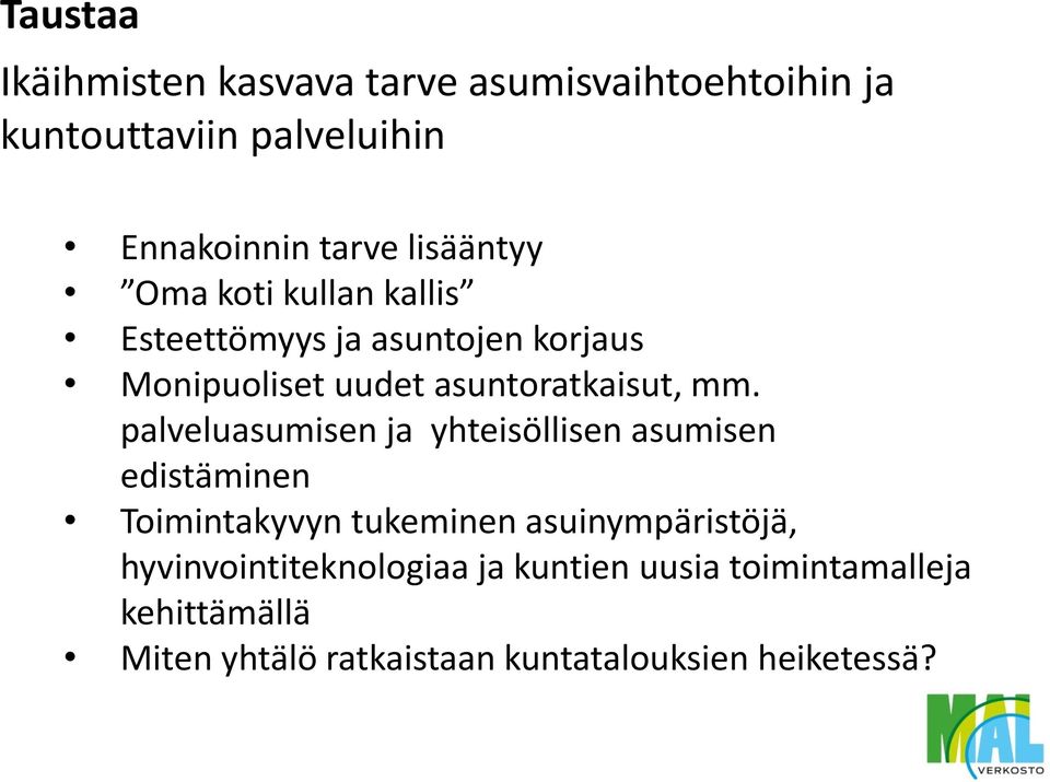 palveluasumisen ja yhteisöllisen asumisen edistäminen Toimintakyvyn tukeminen asuinympäristöjä,