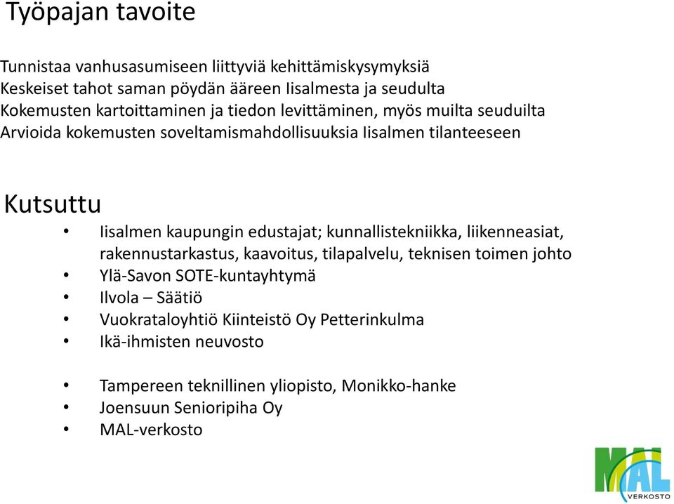 kaupungin edustajat; kunnallistekniikka, liikenneasiat, rakennustarkastus, kaavoitus, tilapalvelu, teknisen toimen johto Ylä-Savon SOTE-kuntayhtymä
