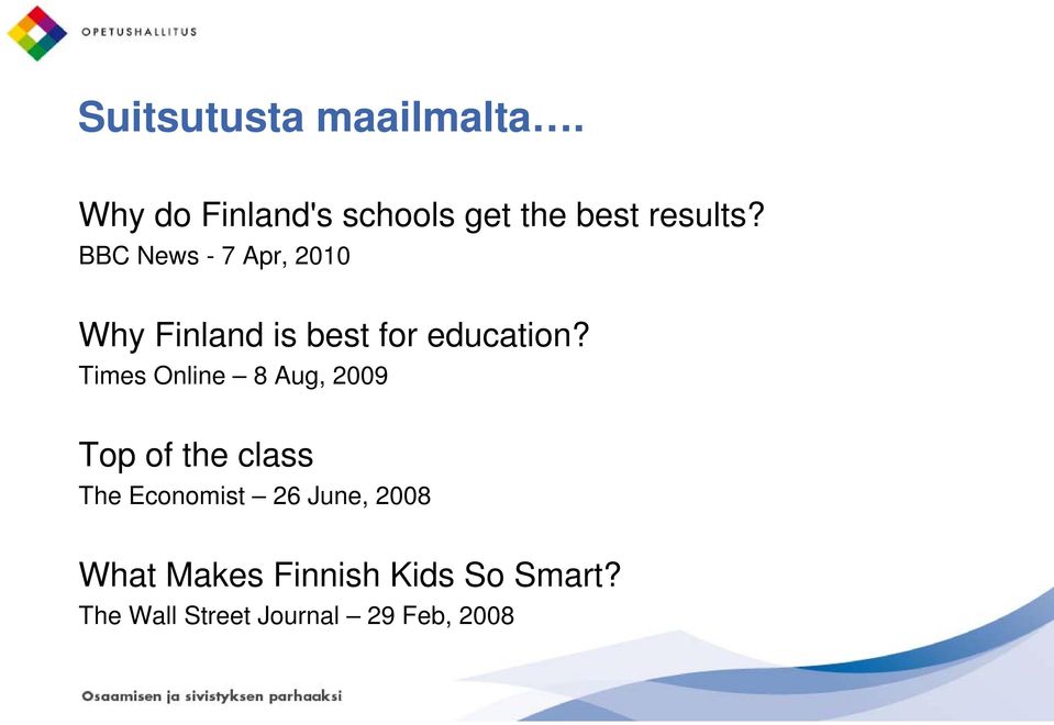 BBC News - 7 Apr, 2010 Why Finland is best for education?