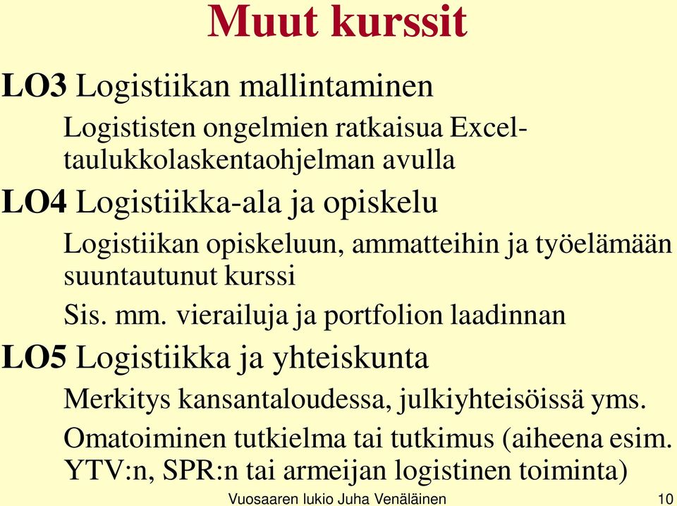 vierailuja ja portfolion laadinnan LO5 Logistiikka ja yhteiskunta Merkitys kansantaloudessa, julkiyhteisöissä yms.