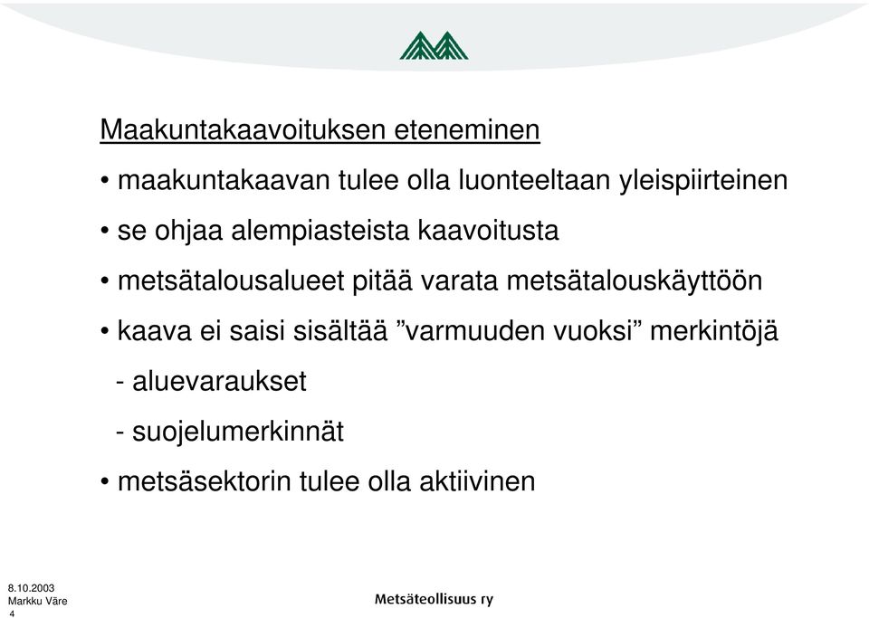 pitää varata metsätalouskäyttöön kaava ei saisi sisältää varmuuden vuoksi