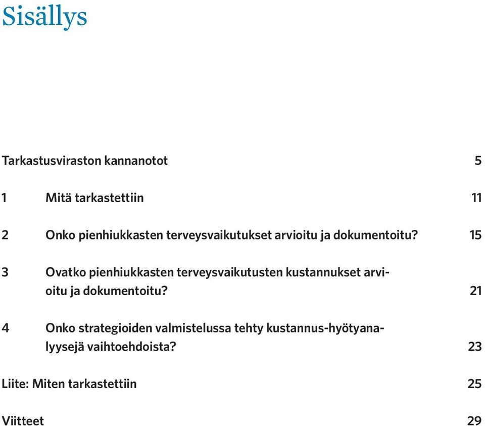 15 3 Ovatko pienhiukkasten terveysvaikutusten kustannukset arvioitu ja dokumentoitu?