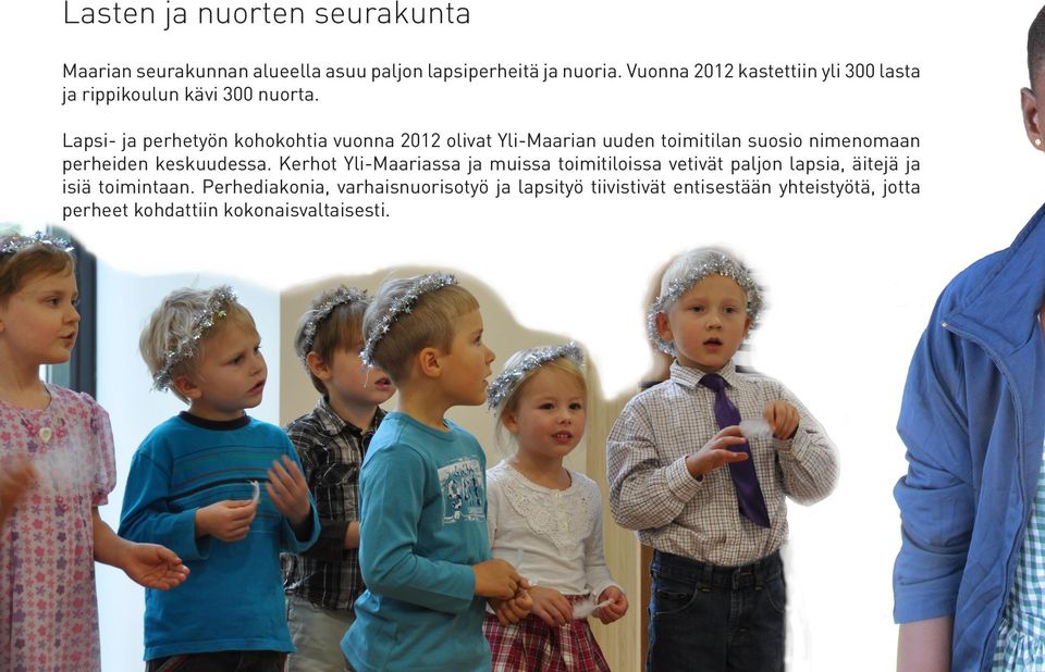 Lapsi- ja perhetyön kohokohtia vuonna 2012 olivat Yli-Maarian uuden toimitilan suosio nimenomaan perheiden keskuudessa.