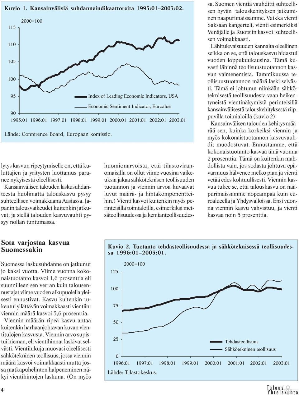Kansainvälisen talouden laskusuhdanteesta huolimatta talouskasvu pysyy suhteellisen voimakkaana Aasiassa.