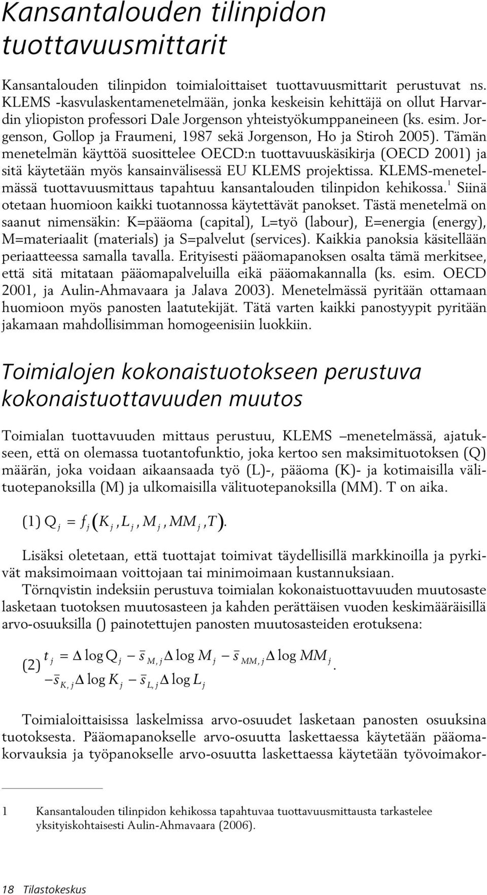 Jorgenson, Gollop ja Fraumeni, 1987 sekä Jorgenson, Ho ja Stiroh 2005).