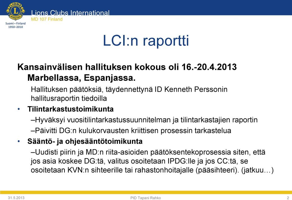 vuositilintarkastussuunnitelman ja tilintarkastajien raportin Päivitti DG:n kulukorvausten kriittisen prosessin tarkastelua Sääntö- ja