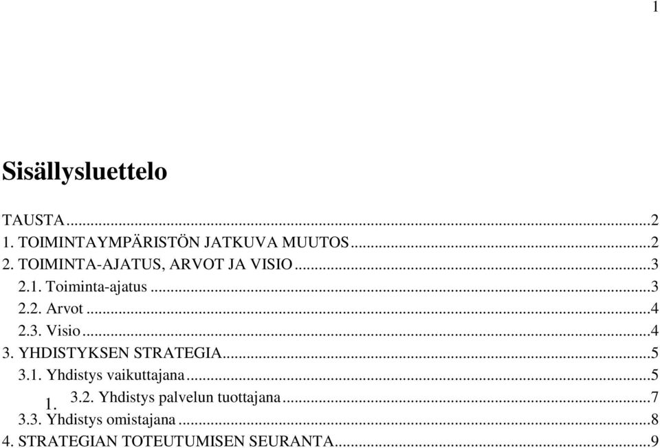 .. 4 3. YHDISTYKSEN STRATEGIA... 5 3.1. Yhdistys vaikuttajana... 5 1. 3.2.