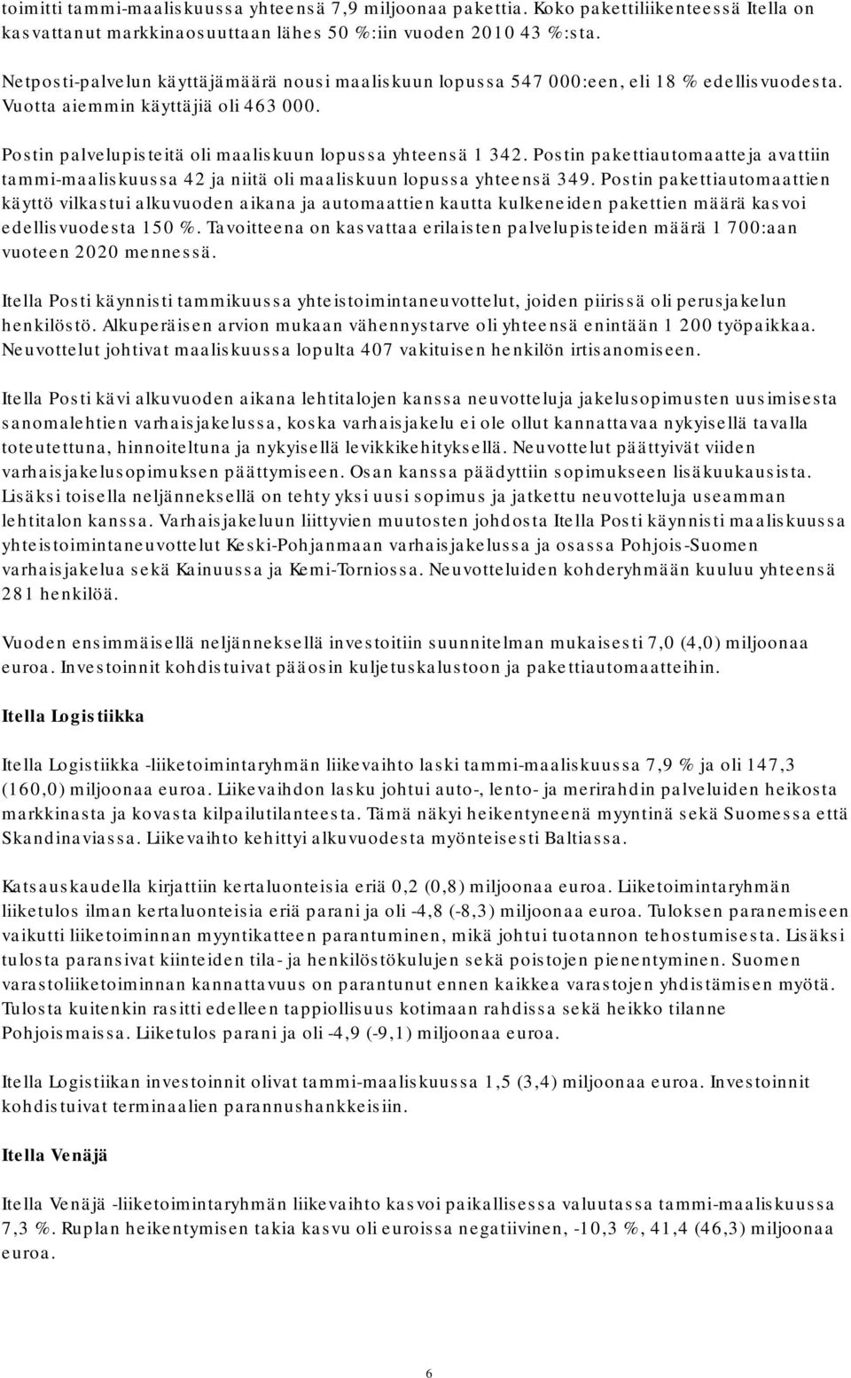 Postin pakettiautomaatteja avattiin tammi-maaliskuussa 42 ja niitä oli maaliskuun lopussa yhteensä 349.