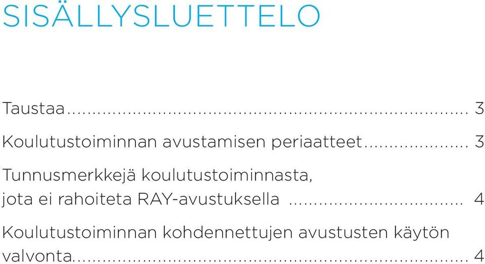 .. 3 Tunnusmerkkejä koulutustoiminnasta, jota ei