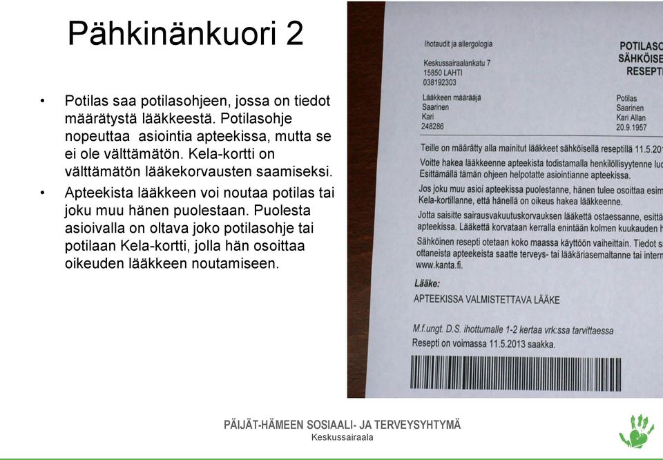 Kela-kortti on välttämätön lääkekorvausten saamiseksi.