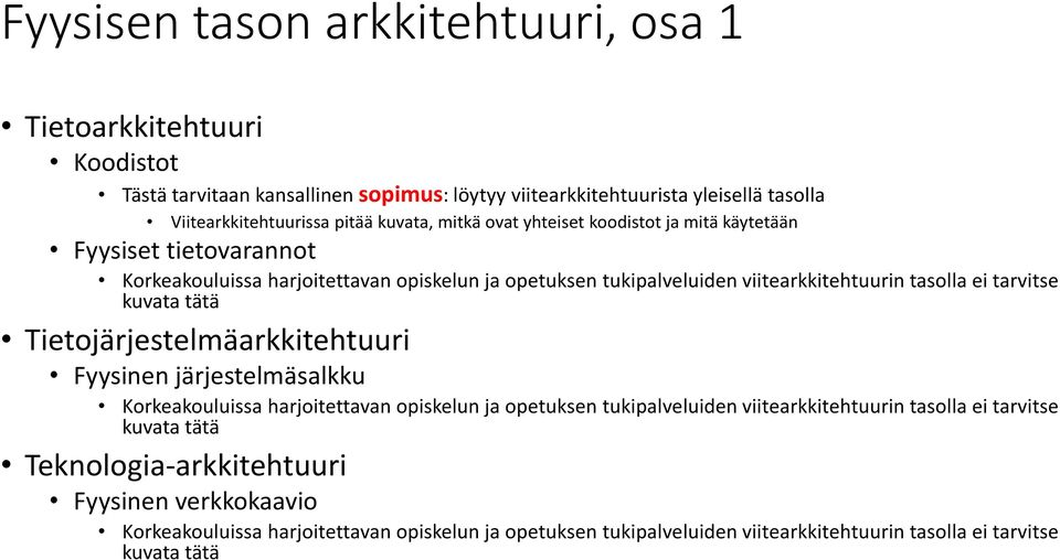 pitää kuvata, mitkä ovat yhteiset koodistot ja mitä käytetään Fyysiset tietovarannot